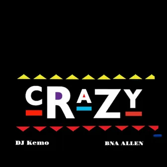 Crazy by DJ Kemo