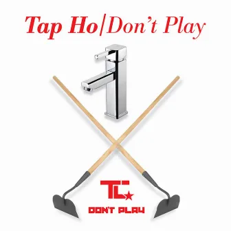 Tap Ho / Don't Play by TC