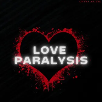 Love Paralysis by Chyna Aniese