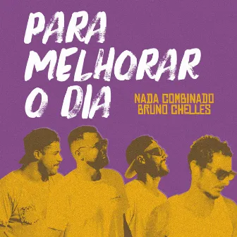 Para Melhorar o Dia by Bruno Chelles