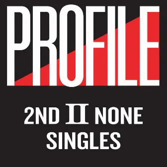 Profile Singles by 2nd II None