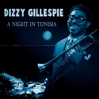 A Night In Tunisia by Dizzy Gillespie Quintet