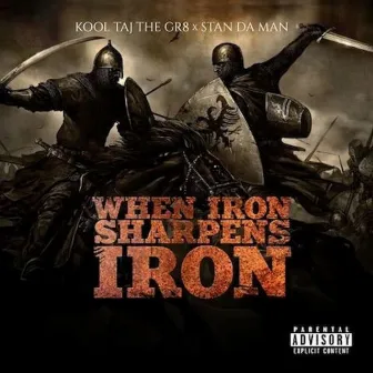 When Iron Sharpens Iron by Kool Taj The Gr8