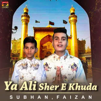 Ya Ali Sher E Khuda - Single by Subhan