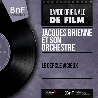 Le cercle vicieux (Original Motion Picture Soundtrack, Mono Version) by Jacques Brienne Et Son Orchestre