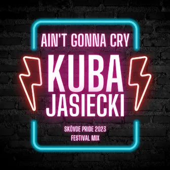 AIN'T GONNA CRY (Skövde Pride 2023 Festival Mix) by Kuba Jasiecki