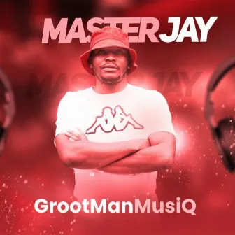 GrootManMusiQ by Master Jay