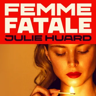 Femme Fatale by Julie Huard