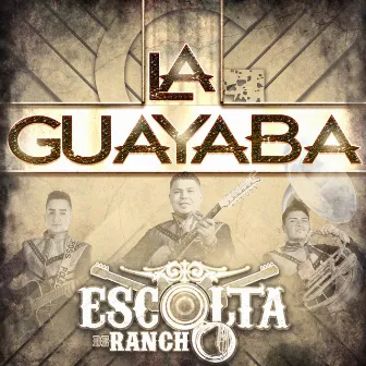 La Guayaba by Escolta De Rancho