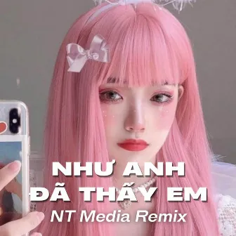 Beat Như Anh Đã Thấy Em (Remix) by NT Media