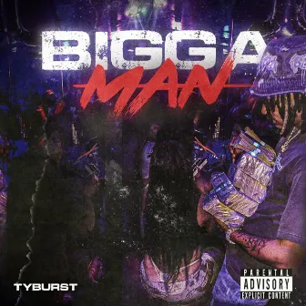 Bigga Man by Ty Burst