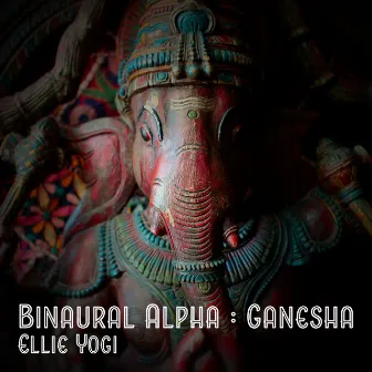 Binaural Alpha : Ganesha by Ellie Yogi