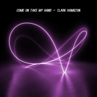 Come on take my hand by Clark Hamilton