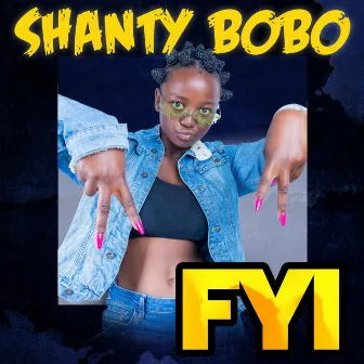 FYI by Shanty Bobo