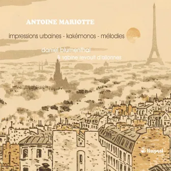 Mariotte: Impressions urbaines, Intimités, Le vieux chemin & Kakémonos, Op. 20 by Antoine Mariotte