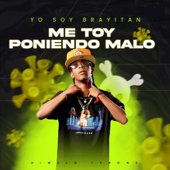 Me Toy Poniendo Malo by Brayitan