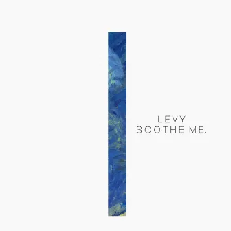 Soothe Me. by LEVY