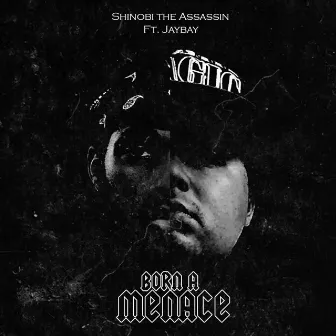 Born A Menace by TME Shinobi