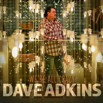 We're All Crazy by Dave Adkins