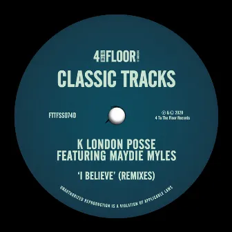 I Believe (feat. Maydie Myles) [Remixes] by K London Posse