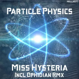 Particle Physics by Miss Hysteria