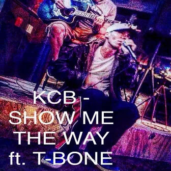 Show Me the Way by KCB