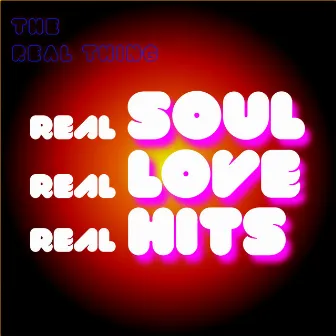 Real Soul / Real Love / Real Hits by The Real Thing