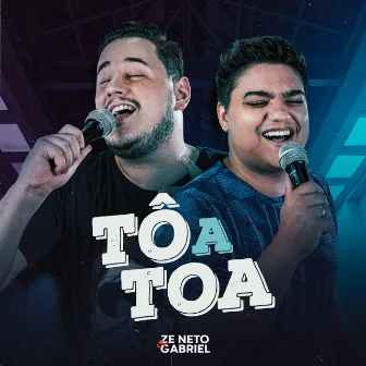 Tô a Toa by Zé Neto e Gabriel