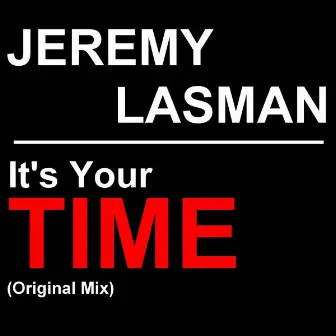 It's Your Time (Original Mix) by Jeremy Lasman