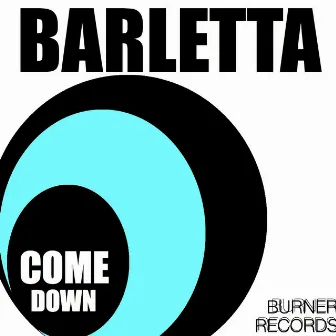 Come Down by Barletta