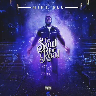 I'm Soul for Real by Mike Blu