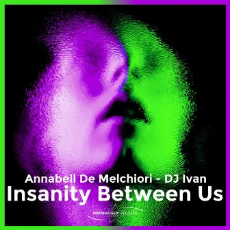 Insanity Between Us by ANNABELL DE MELCHIORI