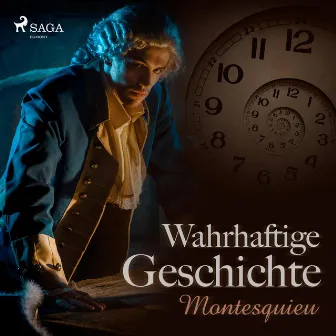 Wahrhaftige Geschichte (Ungekürzt) by Montesquieu