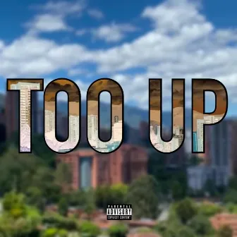 Too Up by Theyknowthename