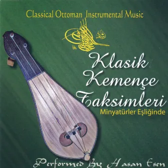 Klasik Kemençe Taksimleri (Osmanlıdan Günümüze) by Hasan Esen