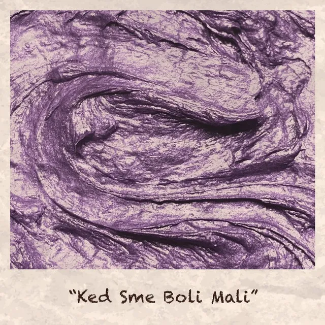 Ked Sme Boli Mali