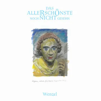 Das Allerschönste noch nicht gesehn by Wenzel