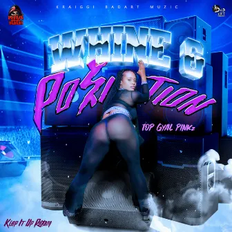 Whine & Position by Topgyal Pinkz