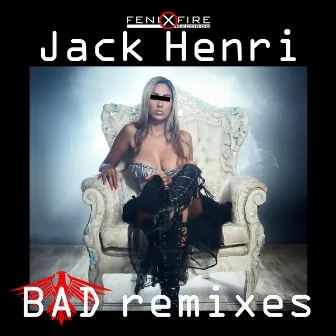 Bad Remixes by Jack Henri