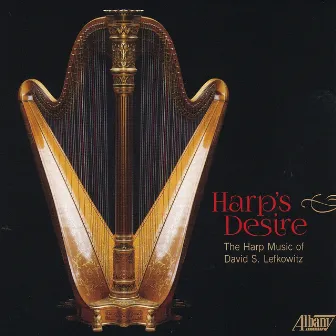 Harp's Desire: Harp Music of David S. Lefkowitz by Kyunghee Kim-Sutre