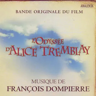 L’Odysée d’Alice Tremblay [Original Soundtrack] by François Dompierre