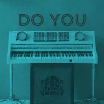 Do You by Pro Knows Music