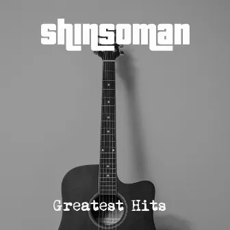 Greatest Hits by Shinsoman