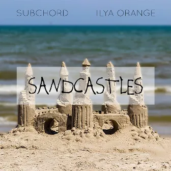 Sandcastles by Subchord