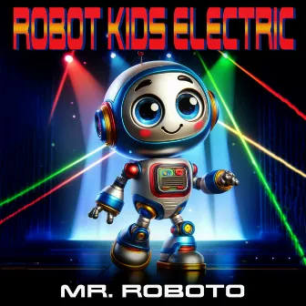 Mr. Roboto by Robot Kids Electric