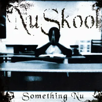 Something Nu by Nuskool