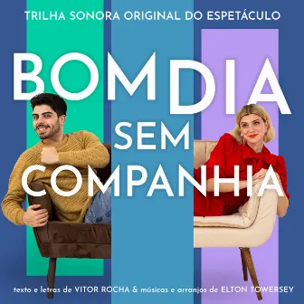 Bom Dia Sem Companhia - Trilha Sonora Original do Espetáculo by Vitor Rocha