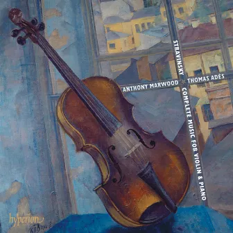 Stravinsky: Complete Music for Violin & Piano by Anthony Marwood