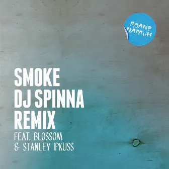 Smoke (DJ Spinna Galactic Funk Remix) by Roane Namuh