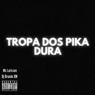 Tropa dos Pika Dura by Mc Larisson